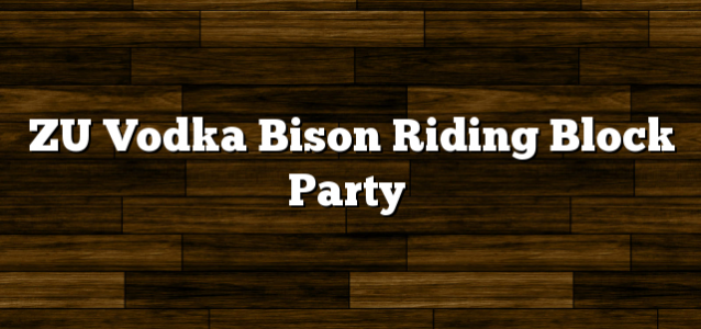 ZU Vodka Bison Riding Block Party