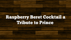 Raspberry Beret Cocktail a Tribute to Prince
