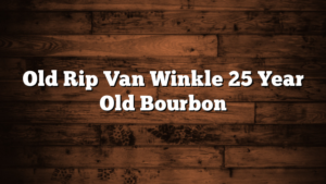 Old Rip Van Winkle 25 Year Old Bourbon