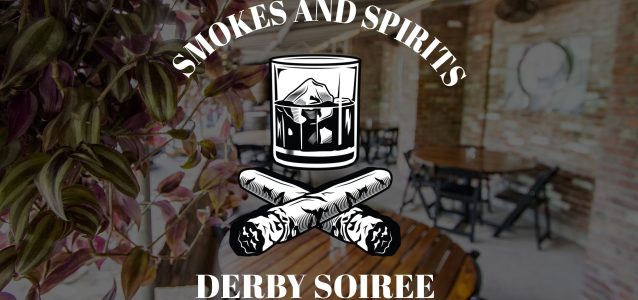Smokes and Spirits Derby Soiree