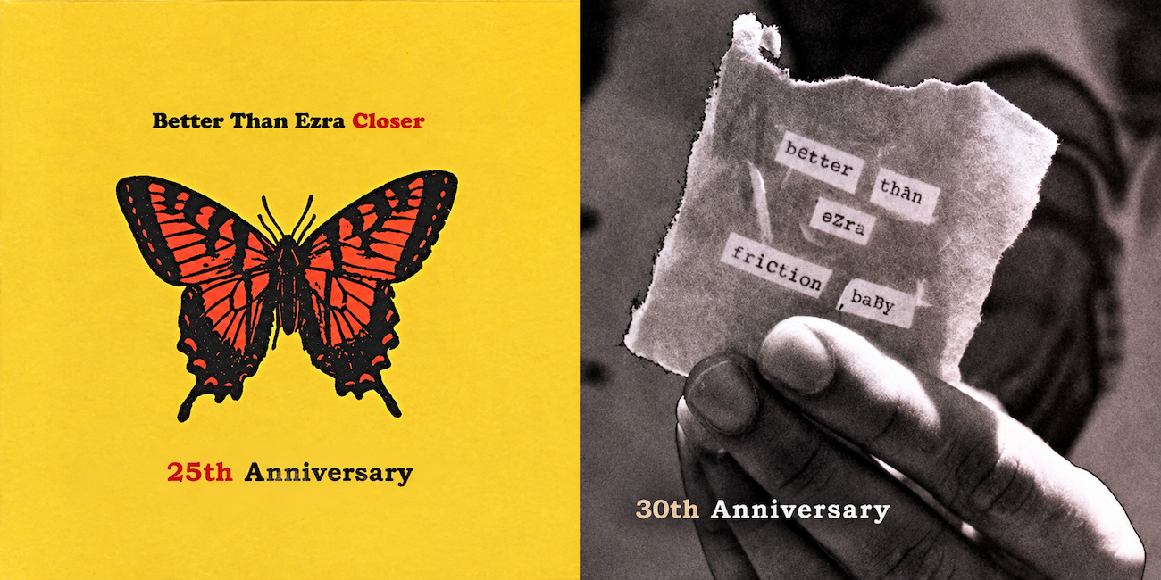 Better than Ezra Closer 25 Friction Baby 30